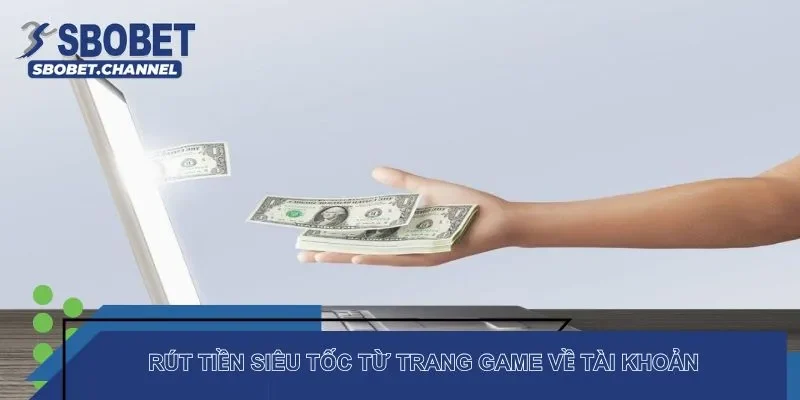 Rút tiền siêu tốc từ trang game về tài khoản